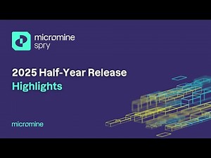 2025 Half-Year Release Highlights: Micromine Spry