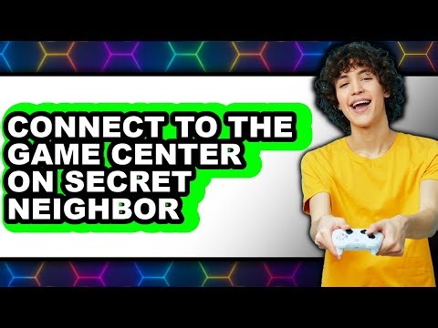 How to Connect to the Game Center on Secret Neighbor (updated)