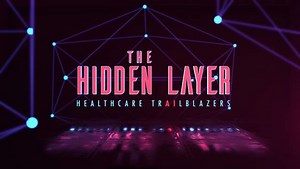 The Hidden Layer: Healthcare Trailblazers