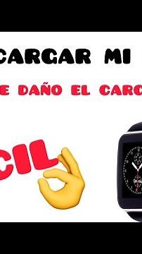 cómo cargar mi reloj inteligente si no tengo cargador
