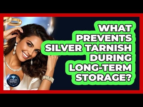 What Prevents Silver Tarnish During Long-Term Storage?