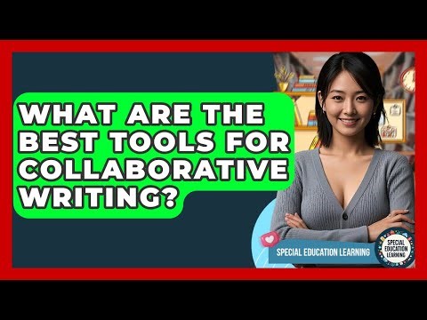 What Are The Best Tools For Collaborative Writing? - Special Education Learning