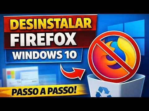 Como Desinstalar o Firefox do Windows 10 (Passo a Passo 2026)