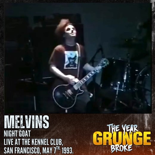 MELVINS - Night Goat - Live at the Kennel Club, San Francisco, May 7th, 1993. | The YEAR Grunge BROKE