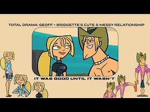 TOTAL DRAMA: GEOFF AND BRIDGETTE'S CUTE AND MESSY RELATIONSHIP