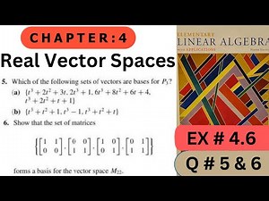 Ch # 4 || EX # 4.6 ( Q # 5 & 6 ) || Real Vector Spaces || Elementary Linear Algebra