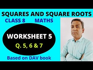 D.A.V. Maths | Class 8 | Squares and Square Roots | Worksheet 5 ( Q. 5, 6 & 7 ) | Chapter 1