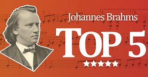 TOP 5 Johannes Brahms (1833-1897)