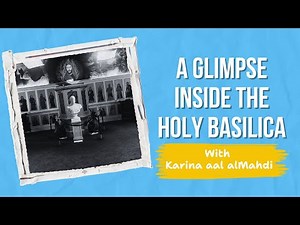 A Glimpse Inside The Holy Basilica of The Mahdi