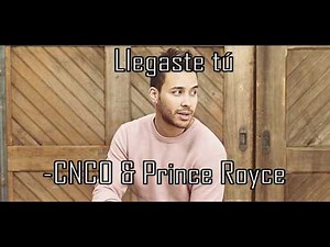 Llegaste tú - CNCO, Prince Royce / Letra & Lyrics / English and Spanish