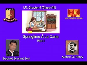 Class- 8: Ch- 4 :Springtime Á La Carte—O. Henry (Part-1):Explained by Arvind Soni@ ABPS Rehla