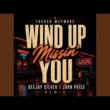 Wind Up Missin You (Dee Jay Silver x John Price Remix)