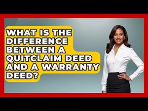 What Is The Difference Between A Quitclaim Deed And A Warranty Deed? - Home Investing Experts