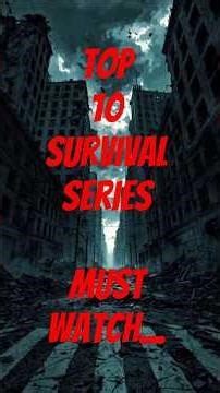 “10 Survival Series That Will Keep You Hooked” #survivalseries #postapocalyptic #top10