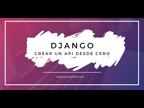 Cómo crear un API REST con Django
