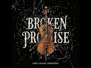 BROKEN PROMISE- TWO CELLOS VIRTUOSO
