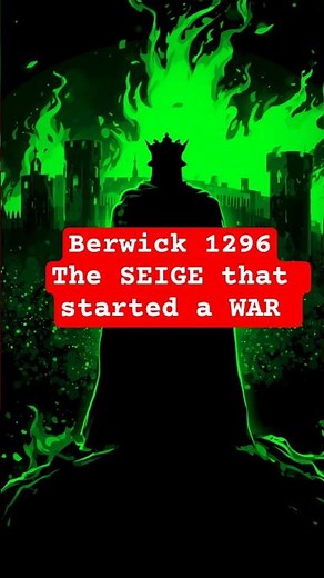 The Sack of Berwick 1296: King Edward I's Brutal Massacre