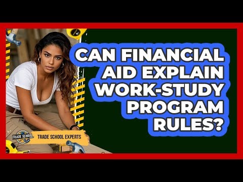 Can Financial Aid Explain Work-Study Program Rules?