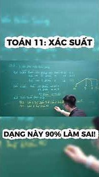 TOÁN 11: XÁC SUẤT | NHÌN DỄ NHƯNG MẤT ĐIỂM OAN! #toan11 #xacsuat #sailam #math #viral #fyp