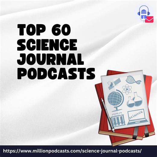 Top 40 Science Journal Podcasts of 2026 | Million Podcasts posted on the topic | LinkedIn