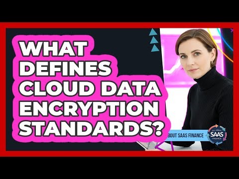 What Defines Cloud Data Encryption Standards?