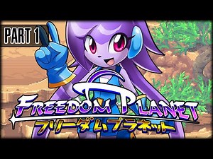 Freedom Planet - Part 1 - The Adventure Begins!