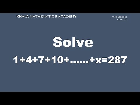 Solve 1+4+7+10+……+x=287 PROGRESSIONS CLASS-10