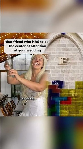 That Friend who HAS to be the Center of Attention at Your Wedding