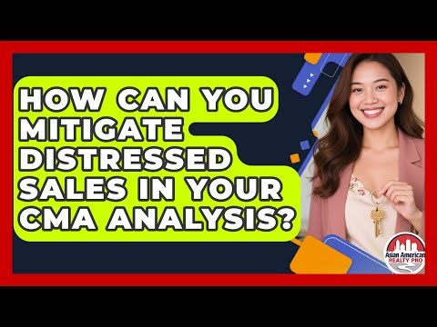 How Can You Mitigate Distressed Sales In Your CMA Analysis? - Asian American Realty Pro