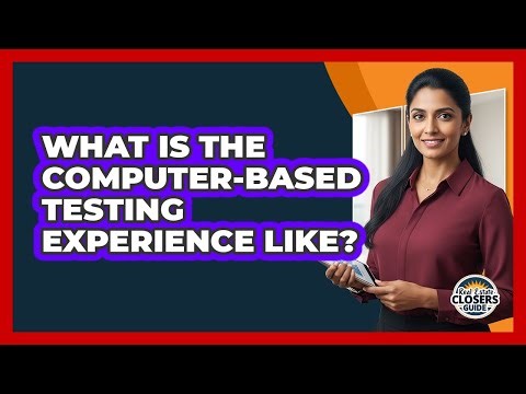 What Is the Computer-Based Testing Experience Like?