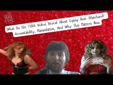 What Do the FOIA Videos Reveal About Gypsy Rose Blanchard?