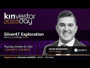 Silver47 Exploration Presenting at the Kinvestor Day 2025 Virtual Investor Conference