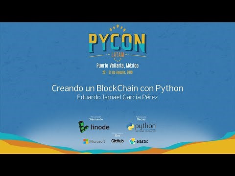 Creando un BlockChain con Python - Eduardo Ismael García Pérez - PyCon Latam 2019