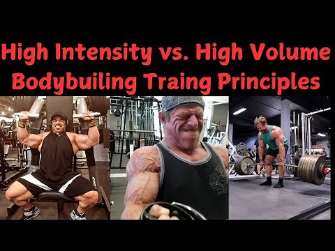 High Intensity Vs, High Volume Bodybuilding Training Principles
