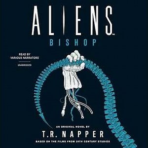 Aliens: Bishop: A Novel by T. R. Napper | Free Audiobook