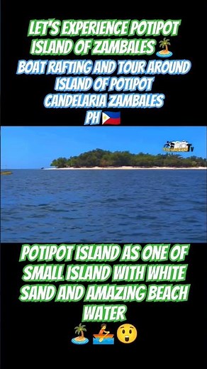 Let's Experience Potipot Island of Candelaria Zambales 🚣Island of Potipot as one of the small island