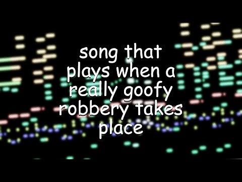 song that plays when a really goofy robbery takes place