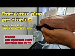 Unsticking A Stuck Plug (FROM FRICTION, NOT TAMPER RESISTANT)