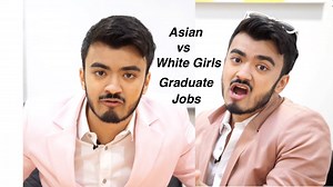Asian vs White Girls Graduate Jobs | Neel Kolhatkar