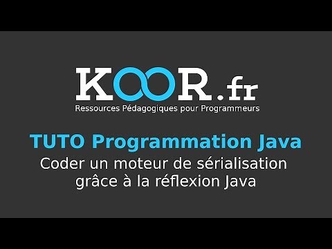TUTO Java - Coder un moteur de sérialisation grâce à la réflexion Java