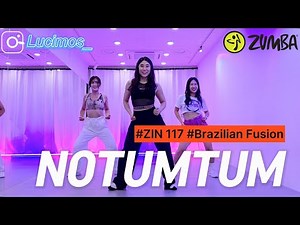 [ZUMBA] NoTumTum | Loria | ZIN 117 | Zin Volume 117 | Brazilian Fusion | 줌바 | 줌바댄스 | 진볼륨 117