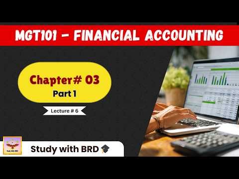 MGT101 Chapter 3 - Part 1/2 || Lecture 6 || Financial Accounting || MGT101 Short Lectures by BRD
