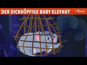Der dickköpfige Baby Elefant✨🐘 Märchen für Kinder | Gute Nacht Geschichte