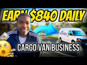 How I make $840 daily Cargo Van Business