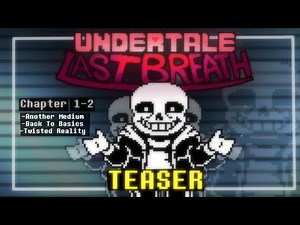 Undertale : Last Breath [CHAPTER 1+2] | Back To Basics+Another Medium(TEASER)