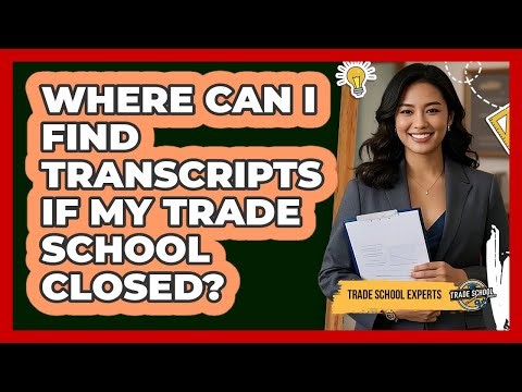 Where Can I Find Transcripts If My Trade School Closed? - Trade School Experts