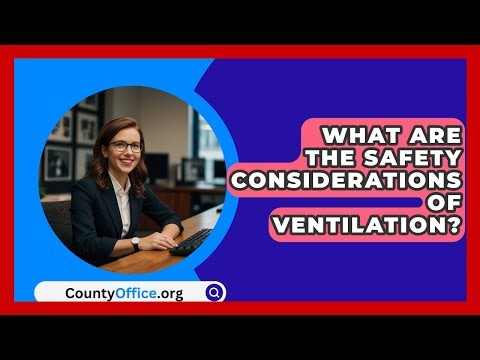 What Are The Safety Considerations Of Ventilation? - CountyOffice.org