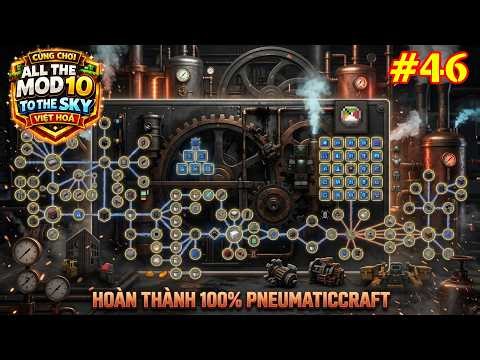All the mod 10 - To the Sky #46: Hoàn thành 100% PneumaticCraft