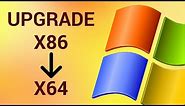 How to Upgrade 32 bit to 64 bit in Windows 7
