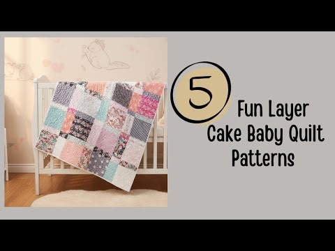 Layer cake baby quilt patterns perfect for handmade baby gifts